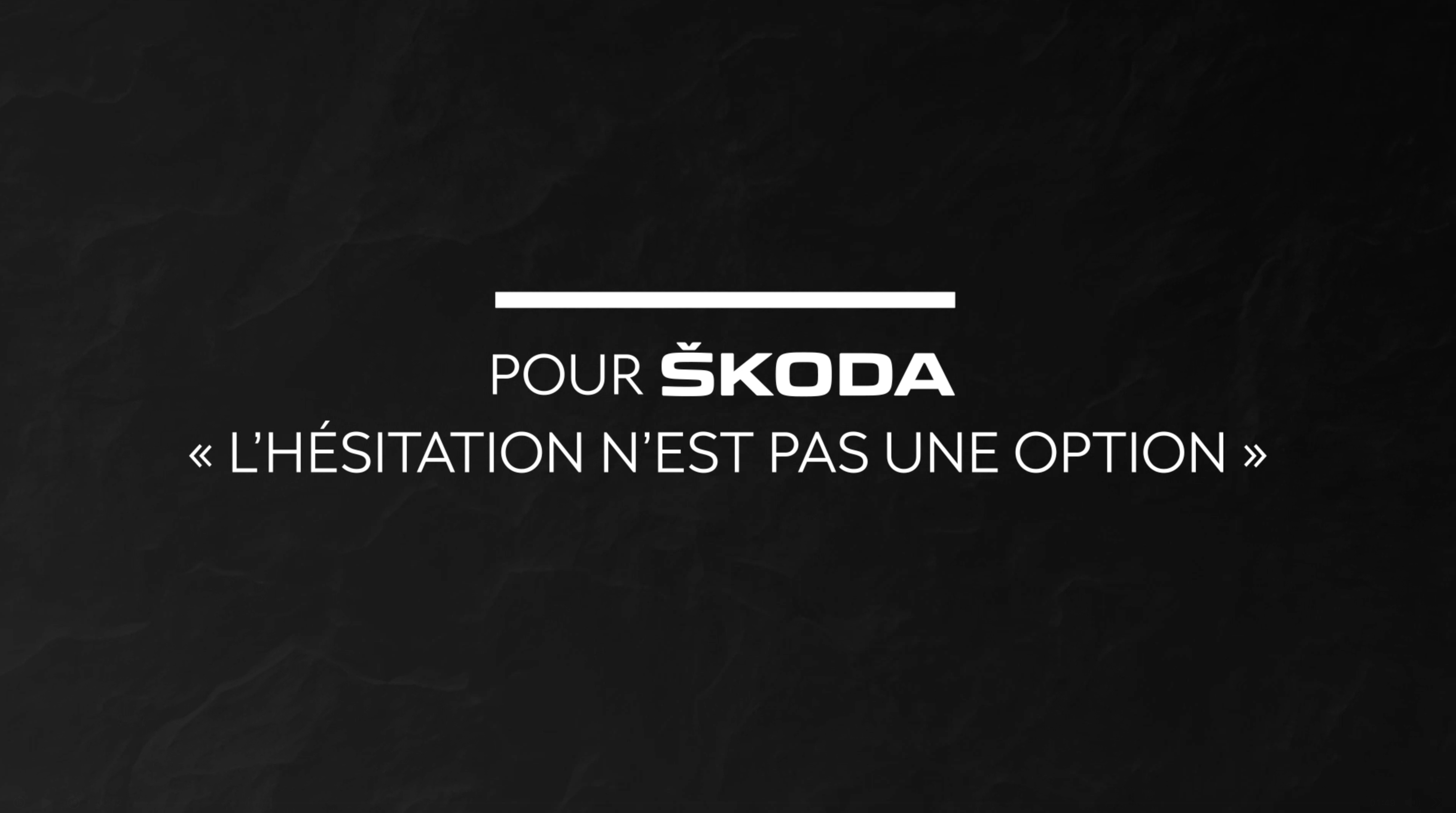 L'hésitation n'est pas une option - Skoda